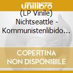 (LP Vinile) Nichtseattle - Kommunistenlibido (2 Lp) vinile