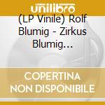(LP Vinile) Rolf Blumig - Zirkus Blumig -Insert- lp vinile