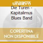 Die Turen - Kapitalimus Blues Band cd
