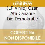 (LP Vinile) Ozan Ata Canani - Die Demokratie vinile