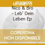 Nico & Bro - Leb' Dein Leben Ep cd