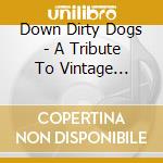 Down Dirty Dogs - A Tribute To Vintage Trouble cd