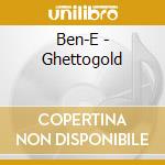 Ben-E - Ghettogold cd