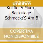 Kniffler'S Mum - Backstage Schmeckt'S Am B cd