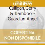 Culligan,Gerry & Bamboo - Guardian Angel cd
