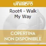 Root4 - Walk My Way cd