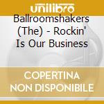 Ballroomshakers (The) - Rockin' Is Our Business cd