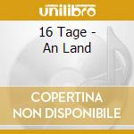 16 Tage - An Land cd