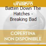 Batten Down The Hatches - Breaking Bad cd