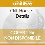 Cliff House - Details cd