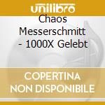 Chaos Messerschmitt - 1000X Gelebt cd