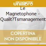 Le Magnetophone - Qualit?Tsmanagement cd