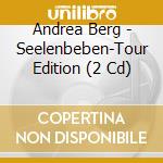 Andrea Berg - Seelenbeben-Tour Edition (2 Cd) cd musicale di Andrea Berg