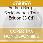 Andrea Berg - Seelenbeben-Tour Edition (3 Cd) cd musicale di Andrea Berg