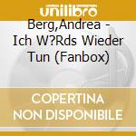 Berg,Andrea - Ich W?Rds Wieder Tun (Fanbox) cd