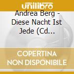 Andrea Berg - Diese Nacht Ist Jede (Cd Singolo) cd musicale di Berg, Andrea