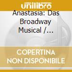Anastasia: Das Broadway Musical / Various cd
