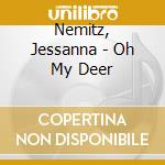 Nemitz, Jessanna - Oh My Deer cd