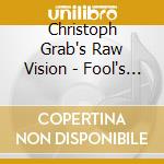 Christoph Grab's Raw Vision - Fool's Dance cd