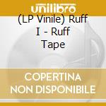 (LP Vinile) Ruff I - Ruff Tape vinile