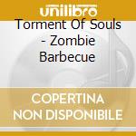 Torment Of Souls - Zombie Barbecue cd