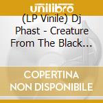 (LP Vinile) Dj Phast - Creature From The Black Lagoon vinile