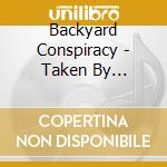 Backyard Conspiracy - Taken By Surprise cd musicale di Backyard Conspiracy