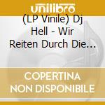 (LP Vinile) Dj Hell - Wir Reiten Durch Die Nacht lp vinile di Dj Hell