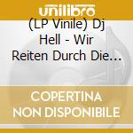 (LP Vinile) Dj Hell - Wir Reiten Durch Die Nacht vinile