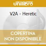 V2A - Heretic cd musicale di V2A