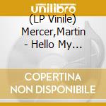 (LP Vinile) Mercer,Martin - Hello My Name Is Chaos vinile