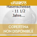 Hasenscheisse - 11 1/2 Jahre Hasenscheiss cd