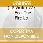 (LP Vinile) 777 - Feel The Fire-Lp lp vinile di 777
