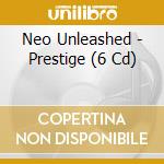 Neo Unleashed - Prestige (6 Cd) cd