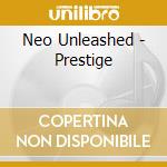 Neo Unleashed - Prestige cd