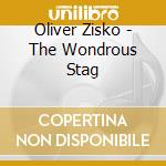 Oliver Zisko - The Wondrous Stag cd