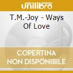 T.M.-Joy - Ways Of Love cd