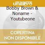 Bobby Brown & Noname - Youtubeone cd