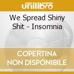 We Spread Shiny Shit - Insomnia cd