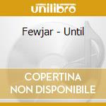 Fewjar - Until cd musicale di Fewjar