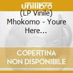 (LP Vinile) Mhokomo - Youre Here (Doppel-Lp+Mp3) vinile