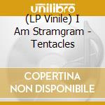 (LP Vinile) I Am Stramgram - Tentacles vinile