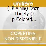 (LP Vinile) Dnzr - Ebriety (2 Lp Colored Vinyl+Mp3) vinile