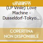 (LP Vinile) Love Machine - Dusseldorf-Tokyo - Red Edition vinile