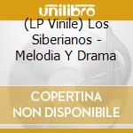 (LP Vinile) Los Siberianos - Melodia Y Drama vinile