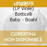 (LP Vinile) Botticelli Baby - Boah! vinile