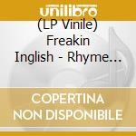 (LP Vinile) Freakin Inglish - Rhyme Wrecka/A-Dorable (7') vinile