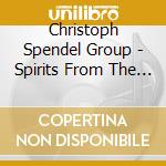 Christoph Spendel Group - Spirits From The South cd