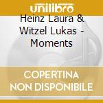 Heinz Laura & Witzel Lukas - Moments