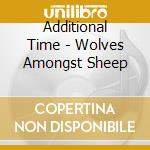 Additional Time - Wolves Amongst Sheep cd